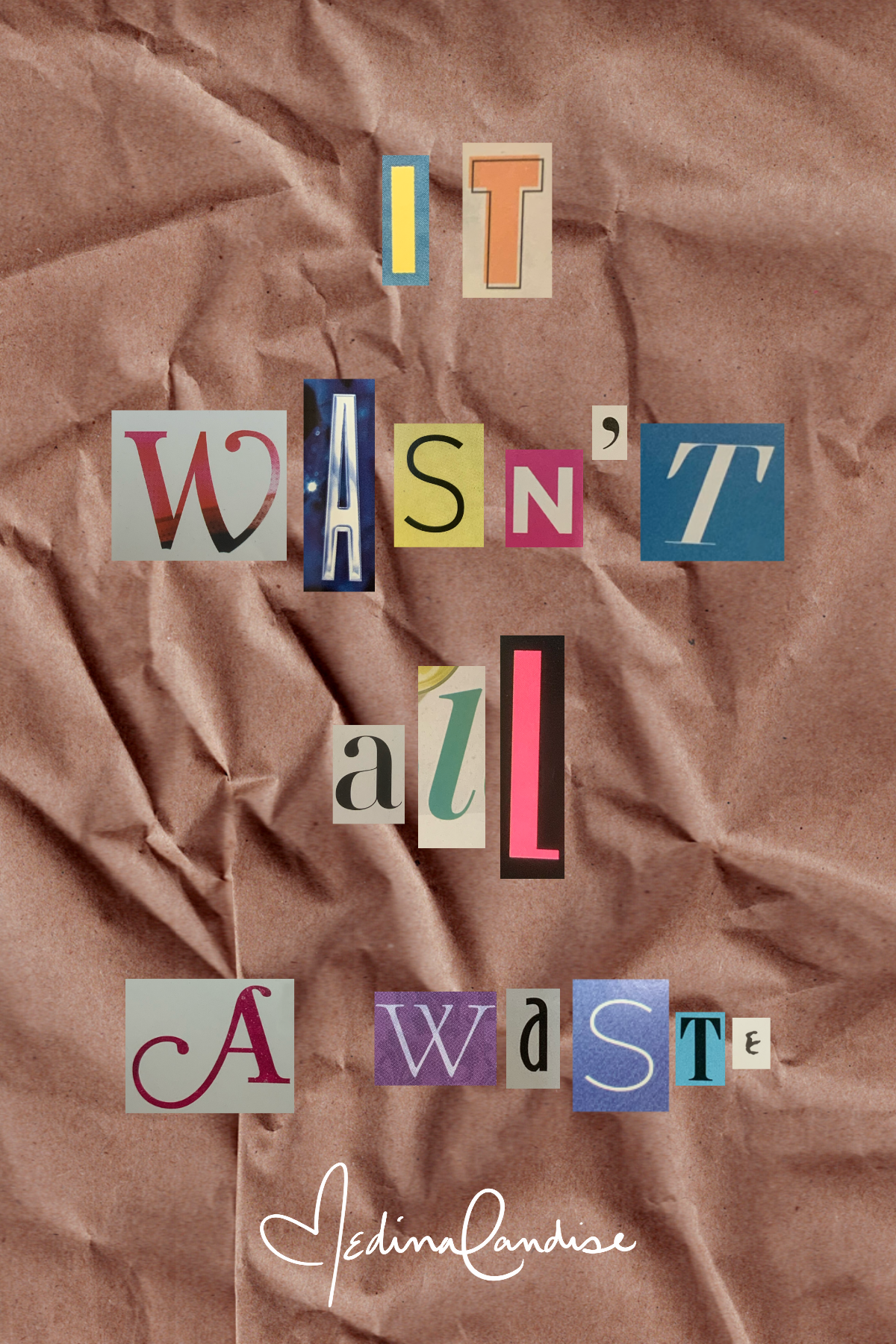 IT WASN'T ALL A WASTE.